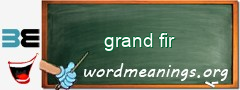 WordMeaning blackboard for grand fir